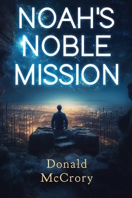 Noah's Noble Mission - Donald McCrory - cover