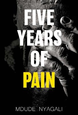 Five Years of Pain - Mdude Nyagali - cover