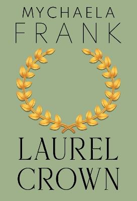 Laurel Crown - Mychaela Frank - cover