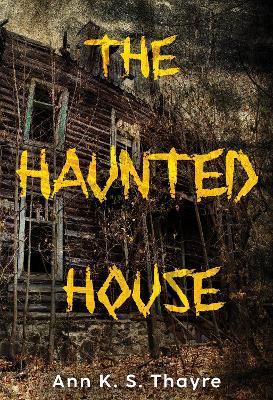 The Haunted House - Ann K. S. Thayre - cover