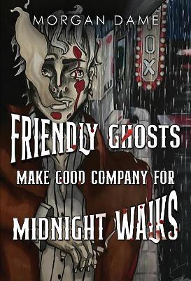 Friendly Ghosts Make Good Company for Midnight Walks - Morgan Dame - cover