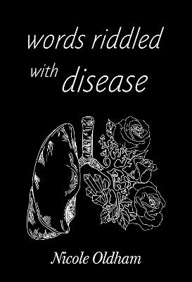 Words Riddled with Disease - Nicole Oldham - cover