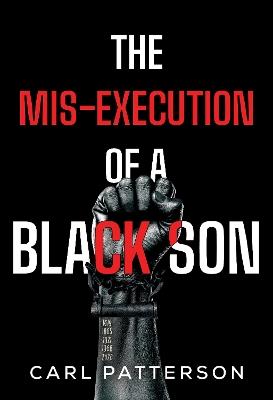 The Mis-Execution of a Black Son - Carl Patterson - cover