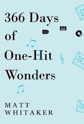 366 Days of One-Hit Wonders - Matt Whitaker - cover