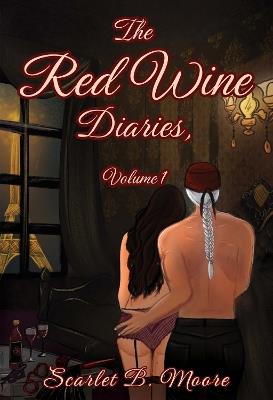 The Red Wine Diaries, Volume 1 - Scarlet B. Moore - cover