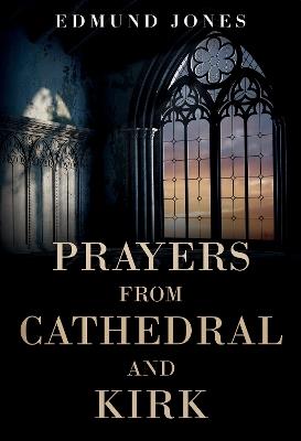 Prayers from Cathedral and Kirk - Edmund Jones - cover
