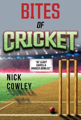 Bites of Cricket - Nick Cowley - cover