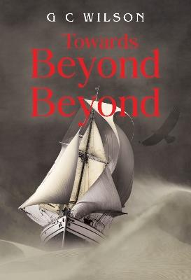 Towards Beyond Beyond - G C Wilson - cover