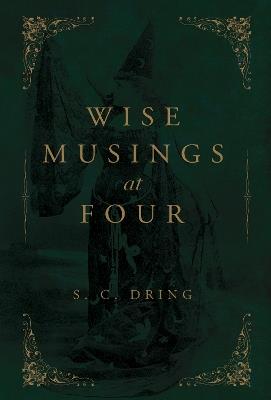 Wise Musings at Four - S. C. Dring - cover