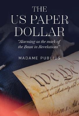 The US Paper Dollar - Madame Publius - cover