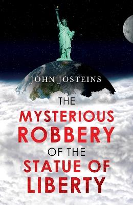 The Mysterious Robbery of the Statue of Liberty  Pen name: - John Josteins - cover