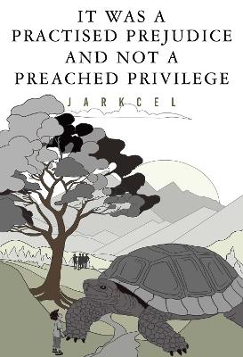 It Was A Practised Prejudice And Not A Preached Privilege - Jarkcel - cover