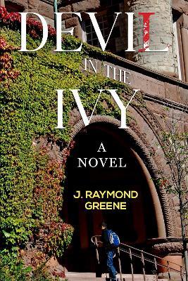 Devil in the Ivy: A Novel - J. Raymond Greene - cover