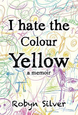 I Hate the Colour Yellow - Robyn Silver - cover