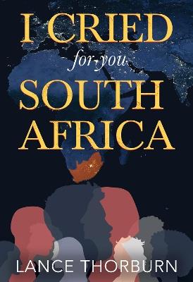 I Cried for You South Africa - Lance Thorburn - cover