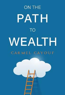 On The Path To Wealth - Carmel Cayouf - cover