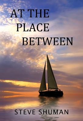 At The Place Between - Steve Shuman - cover