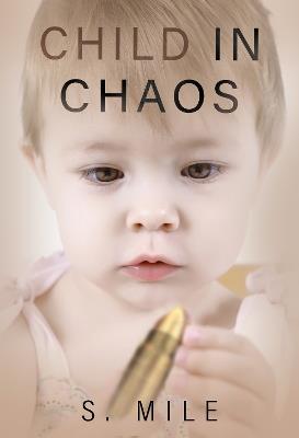 Child in Chaos - S. Mile - cover