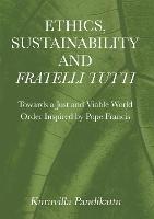 Ethics, Sustainability and  Fratelli Tutti: Towards a Just and Viable World Order Inspired by Pope Francis