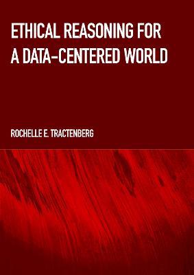 Ethical Reasoning for a Data-Centered World - Rochelle Tractenberg - cover