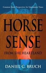 Horse Sense from the Heartland: Common Sense Perspectives for Uncommon Times