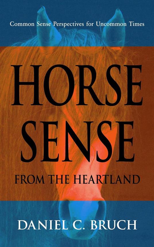 Horse Sense from the Heartland: Common Sense Perspectives for Uncommon Times