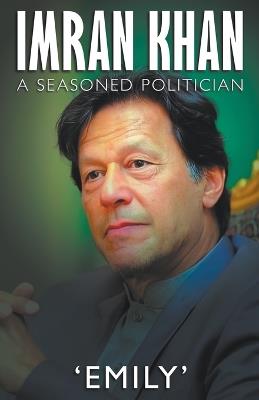 Imran Khan - A Seasoned Politician - Emily - cover