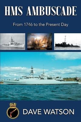 HMS Ambuscade: From 1746 to the Present Day - Dave Watson - cover