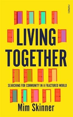 Living Together: Searching for Community in a Fractured World - Mim Skinner - cover