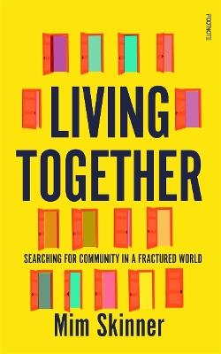 Living Together: Searching for Community in a Fractured World - Mim Skinner - cover