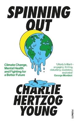 Spinning Out: Climate Change, Mental Health and Fighting for a Better Future - Charlie Hertzog Young - cover