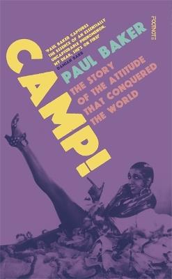 Camp!: The Story of the Attitude that Conquered the World - Paul Baker - cover