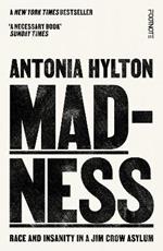 Madness: Race and Insanity in a Jim Crow Asylum - The New York Times Bestseller