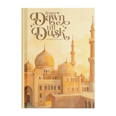 From Dawn till Dusk Ramadan Journal, 30 Days Planner, Daily Planner, Prayer, Daily Dua's, Gratitude & Guidance: Ramadan Gift for Men, Women & Kids - Salma Thadha - cover