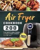 Air Fryer Cookbook: 200 Easy and Affordable Recipes for Smart People to Master Your Air Fryer. - Jefferey D Colon - cover