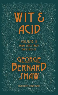 Wit and Acid: Sharp Lines from the Plays of George Bernard Shaw, Volume II - George Bernard Shaw - cover