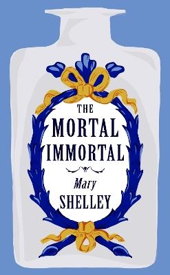The Mortal Immortal - Mary Shelley - cover