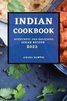 Indian Cookbook 2022: Authentic and Delicious Indian Recipes - Amara Martin - cover