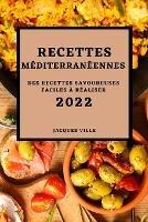 Recettes Mediterraneennes 2022: Des Recettes Savoureuses Faciles A Realiser