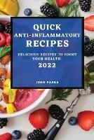 Quick Anti-Inflammatory Recipes 2022: Delicious Recipes to Boost Your Health - John Parks - cover