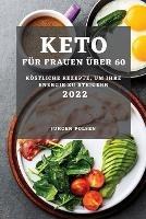 Keto Fur Frauen UEber 60 - 2022: Koestliche Rezepte, Um Ihre Energie Zu Steigern - Jurgen Polsen - cover