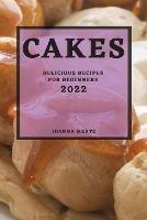 Cakes 2022: Delicious Recipes for Beginners - Joanna Mertz - cover