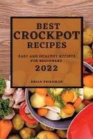 Best Crockpot Recipes 2022: Easy and Healthy Recipes for Beginners - Brian Friedman - cover
