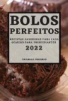 Bolos Perfeitos 2022: Receitas Saborosas Para Cada Ocasiao Para Principiantes