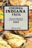 Cozinha Indiana Facil 2022: Receitas Indianas Saborosas Rapidas - Miriam Sousa - cover