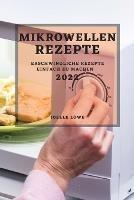 Mikrowellen-Rezepte 2022: Erschwingliche Rezepte Einfach Zu Machen - Joelle Lowe - cover
