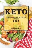 Keto 2022: Die Rezepte, Um Stark Zu Werden - Jurgen Kohler - cover