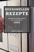 Mikrowellenrezepte 2022: Viele Leckere Rezepte Fur Anfanger - Ernst Casirago - cover