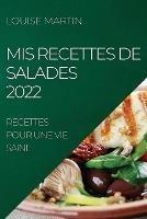 MIS Recettes de Salades 2022: Recettes Pour Une Vie Saine - Louise Martin - cover