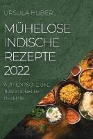 Muhelose Indische Rezepte 2022: Authentische Und Traditionelle Rezepte - Ursula Huber - cover